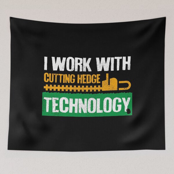 Item preview, I Work With Cutting Hedge Technology - Landscape Gardening designed and sold by el-em-cee.