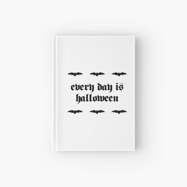 Every day is Halloween Hardcover Journal