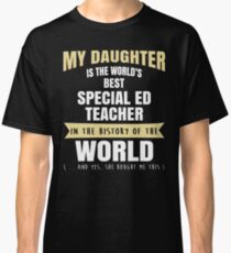 Meine Tochter ist der beste Ed-Lehrer der Welt. Cooles Geschenk für Mama und Papa. Classic T-Shirt