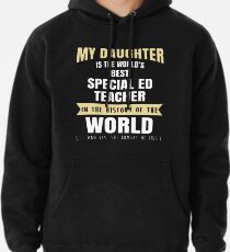 Sudadera con capucha Mi hija es la mejor maestra de educación especial del mundo. Regalo genial para mamá y papá