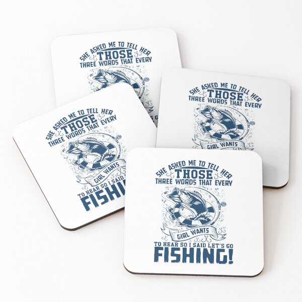 Item preview, She asked me to tell her those three words that every girl wants to hear so i said let's go Fishing designed and sold by TshirtStoreBD24.