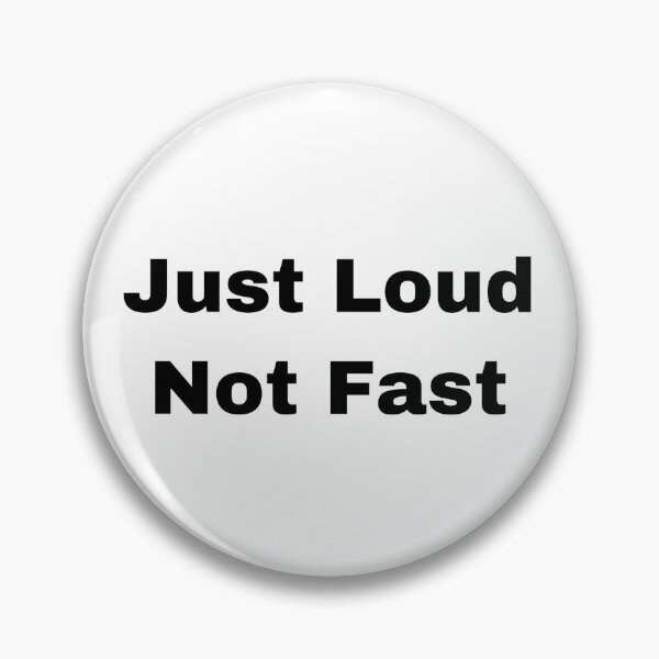 Item preview, Just Loud Not Fast designed and sold by Yeewen88.