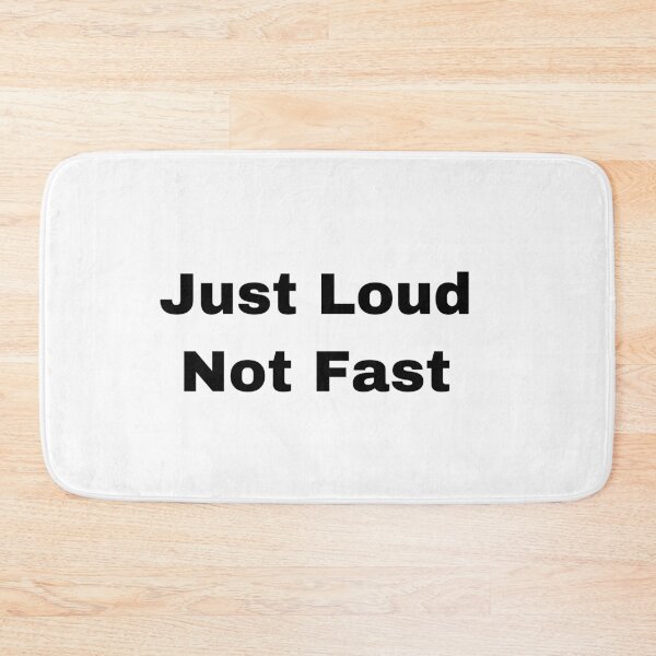 Item preview, Just Loud Not Fast designed and sold by Yeewen88.