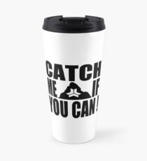 Catch me if you can Travel Mug