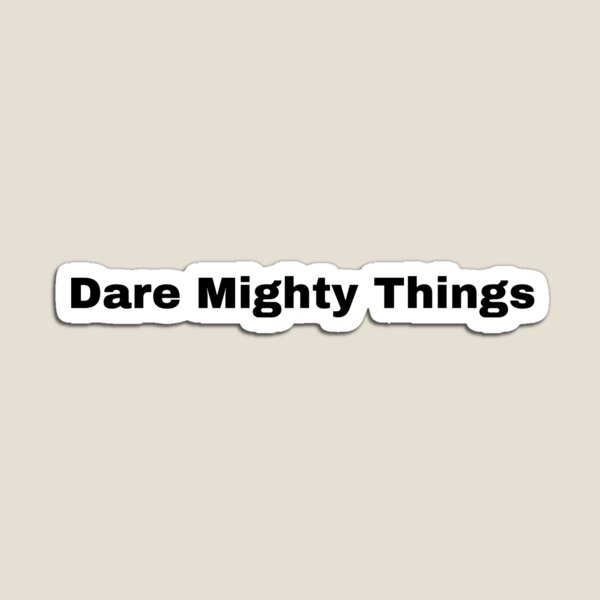 Item preview, Dare Mighty Things designed and sold by Yeewen88.