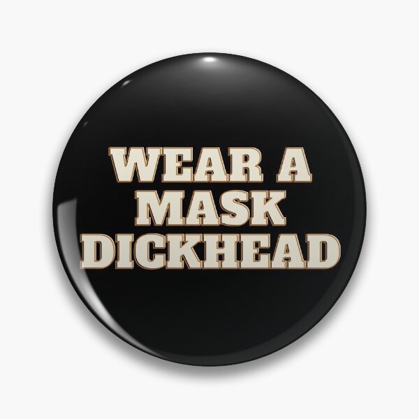 Item preview, Wear A Mask Dickhead (Second Edition) designed and sold by TheShahinDesign.