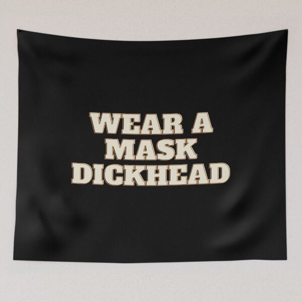 Item preview, Wear A Mask Dickhead (Second Edition) designed and sold by TheShahinDesign.