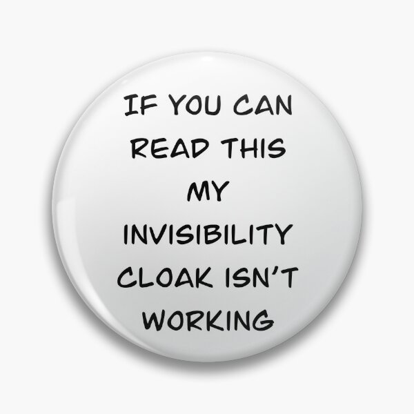 Item preview, If you can read this my invisibility cloak isn't working designed and sold by MeichaCreations.