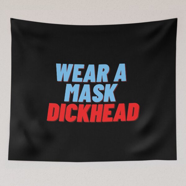 Item preview, Wear A Mask Dickhead (Fourth Edition) designed and sold by TheShahinDesign.