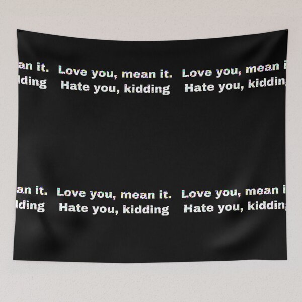 Item preview, Love you mean it, hate you just kidding  designed and sold by Yeewen88.