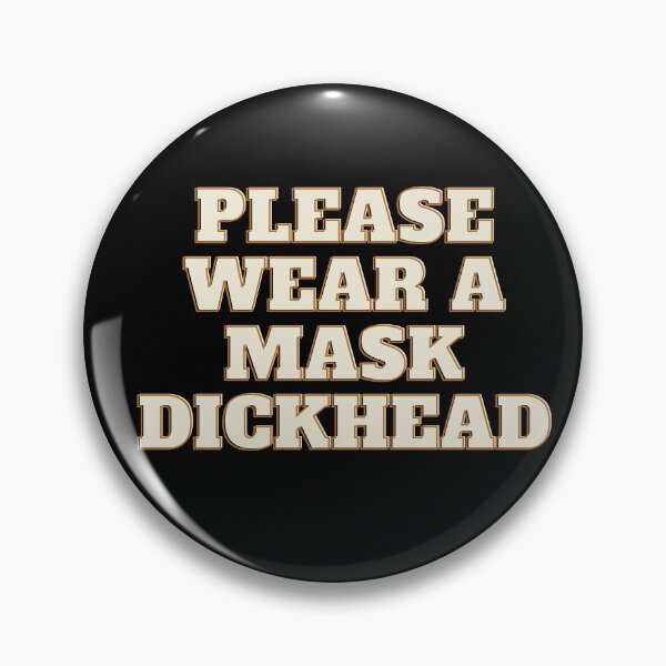 Item preview, Please Wear A Mask Dickhead (Second Edition) designed and sold by TheShahinDesign.