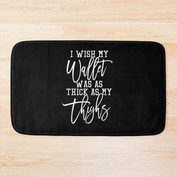 Item preview, I Wish My Wallet Was As Thick As My Thighs  designed and sold by servantdep.