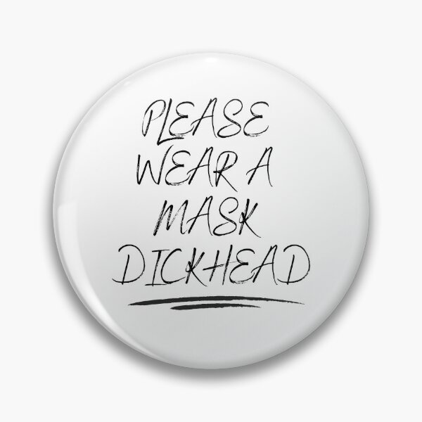 Item preview, Please Wear A Mask Dickhead (Third Edition) designed and sold by TheShahinDesign.