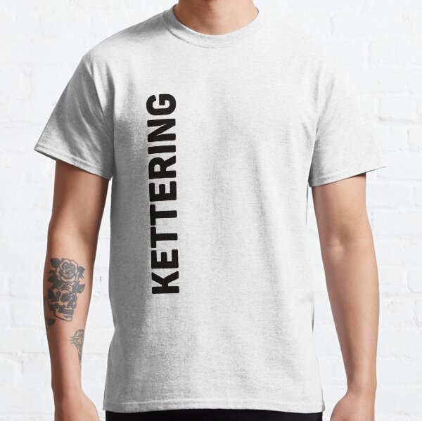 Made In Kettering Mens T-Shirt Born In Hometown Town Northamptonshire