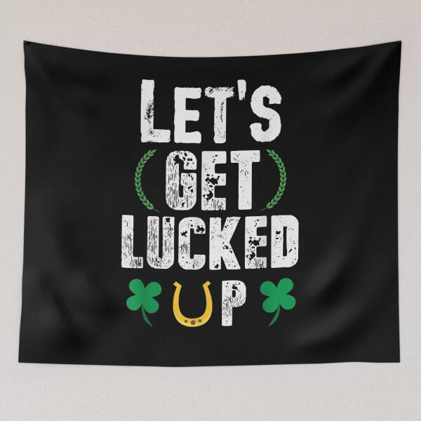 Item preview, Let's Get Lucked Up Great St Patrick's Day Gifts  designed and sold by servantdep.