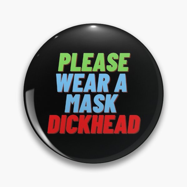 Item preview, Please Wear A Mask Dickhead (Fourth Edition) designed and sold by TheShahinDesign.
