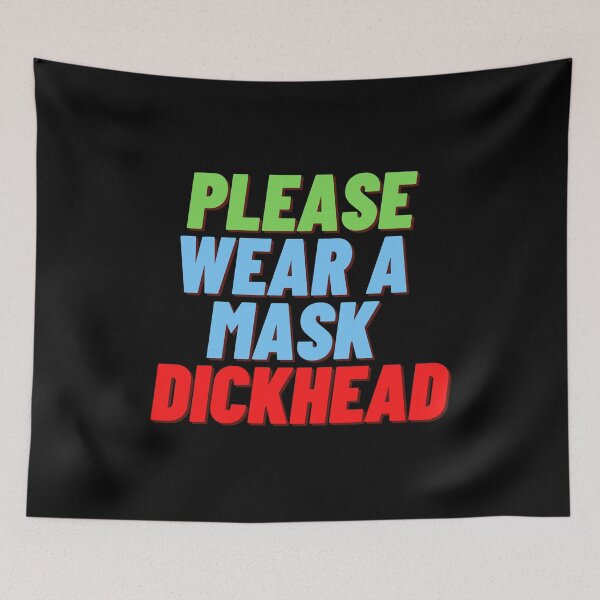 Item preview, Please Wear A Mask Dickhead (Fourth Edition) designed and sold by TheShahinDesign.