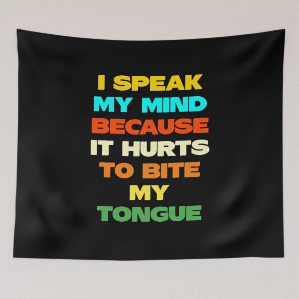 Item preview, I Speak My Mind Because It Hurts To Bite My Tongue designed and sold by sasijaya.