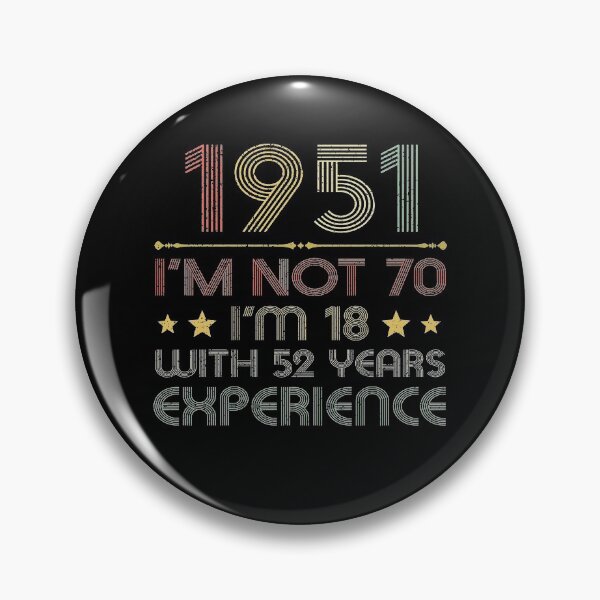 Item preview, I'm not 70, i'm 18 with 52 years experience vintage 1951 designed and sold by mharlan0ue.