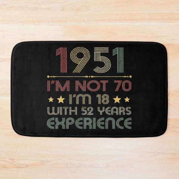Item preview, I'm not 70, i'm 18 with 52 years experience vintage 1951 designed and sold by mharlan0ue.