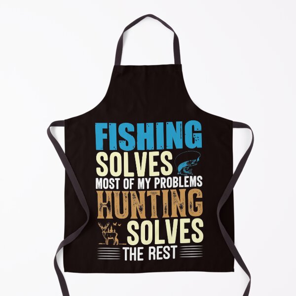 Item preview, FISHING SOLVES MOST OF MY PROBLEMS HUNTING SOLVES THE REST 2 designed and sold by teemaker24.