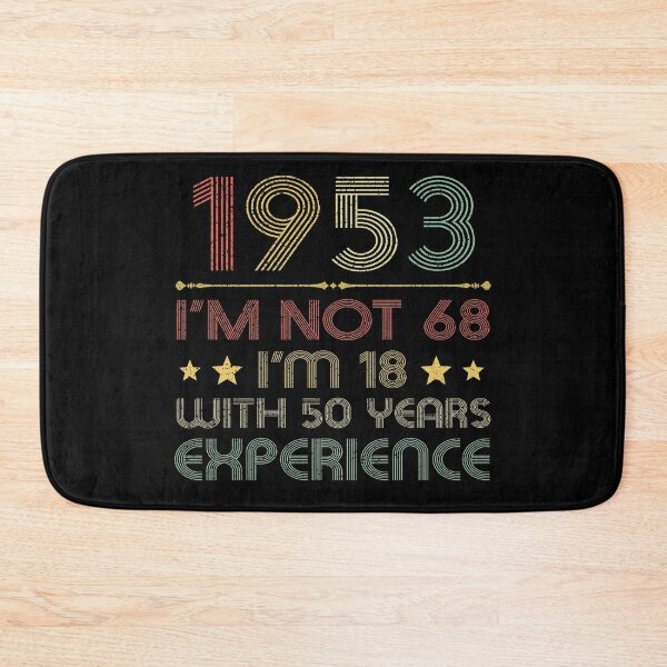 Item preview, I'm not 68, i'm 18 with 50 years experience vintage 1953 designed and sold by mharlan0ue.