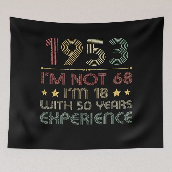 Item preview, I'm not 68, i'm 18 with 50 years experience vintage 1953 designed and sold by mharlan0ue.