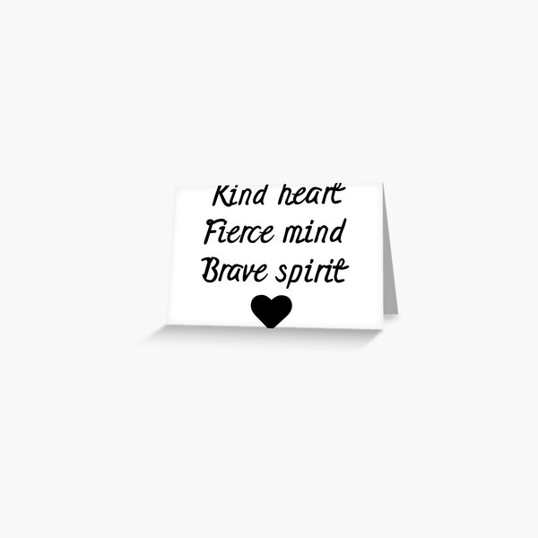 Kind Heart. Fierce Mind. Brave Spirit. Greeting Card for Sale by doodle189