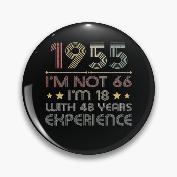 Item preview, I'm not 66, i'm 18 with 48 years experience vintage 1955 designed and sold by mharlan0ue.