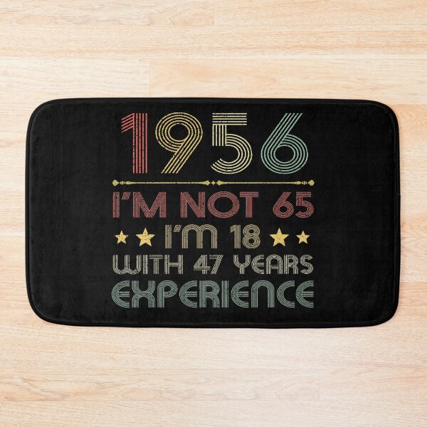 Item preview, I'm not 65, i'm 18 with 47 years experience vintage 1956 designed and sold by mharlan0ue.