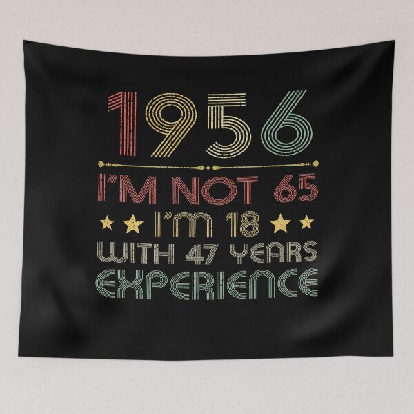 Item preview, I'm not 65, i'm 18 with 47 years experience vintage 1956 designed and sold by mharlan0ue.