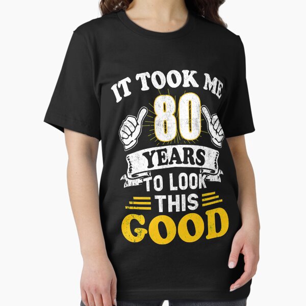 Item preview,  80th Birthday Gift - It Took Me 80 Years To Look This Good designed and sold by Simeon	 Dorelus.