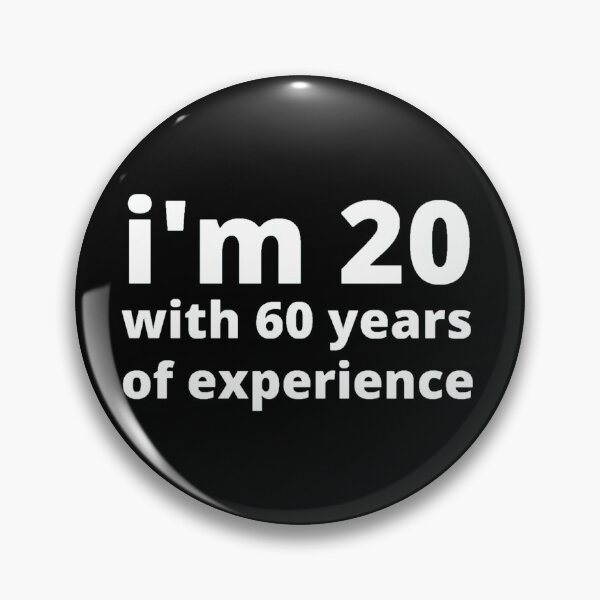 Item preview, I'm 20 with 60 years of experience designed and sold by stjin.