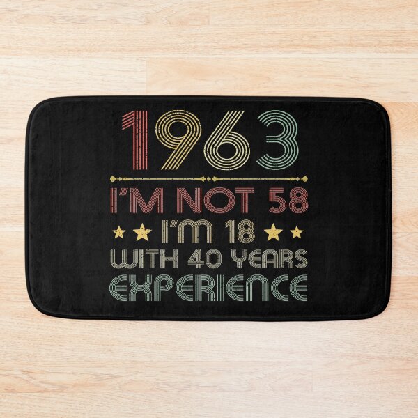 Item preview, I'm not 58, i'm 18 with 40 years experience vintage 1963 designed and sold by mharlan0ue.