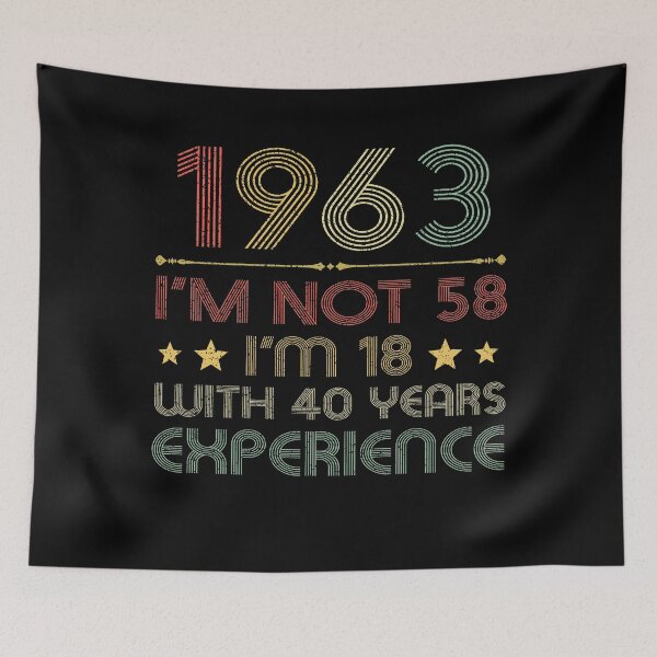 Item preview, I'm not 58, i'm 18 with 40 years experience vintage 1963 designed and sold by mharlan0ue.