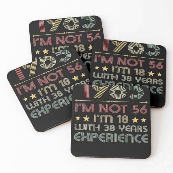 Item preview, I'm not 56, i'm 18 with 38 years experience vintage 1965 designed and sold by mharlan0ue.