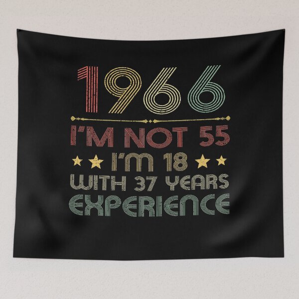 Item preview, I'm not 55, i'm 18 with 37 years experience vintage 1966 designed and sold by mharlan0ue.