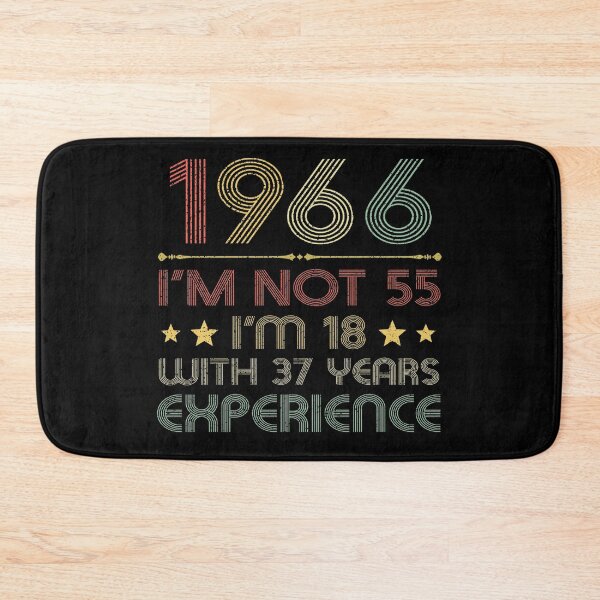 Item preview, I'm not 55, i'm 18 with 37 years experience vintage 1966 designed and sold by mharlan0ue.