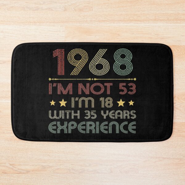 Item preview, I'm not 53, i'm 18 with 35 years experience vintage 1968 designed and sold by mharlan0ue.
