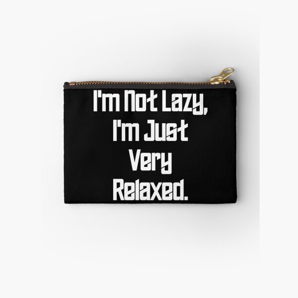Item preview, I'm Not Lazy, I'm Just Very Relaxed designed and sold by MuzamilAhmed.