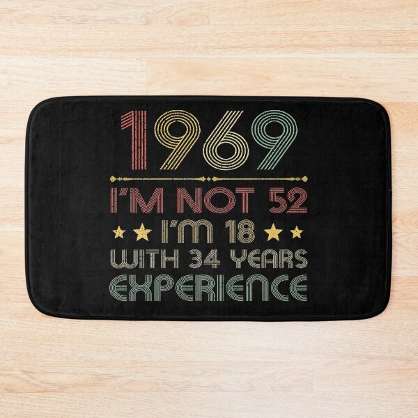 Item preview, I'm not 52, i'm 18 with 34 years experience vintage 1969 designed and sold by mharlan0ue.