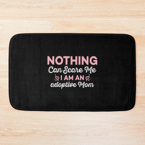 Item preview, Nothing Can Scare Me, I Am An Adoptive Mom - Funny Kids Adoption Sayings For Mothers designed and sold by Scratches Tees.