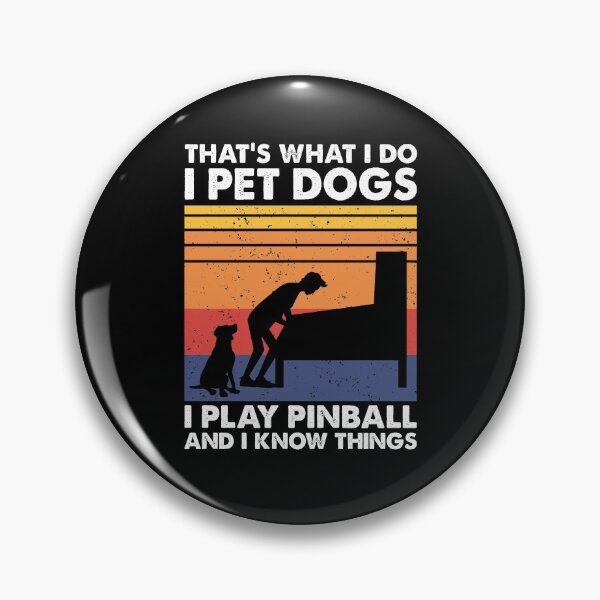 Item preview, That's What I Do, Pinball Gamer & Dog Lover designed and sold by TheReallyNiceStuff.