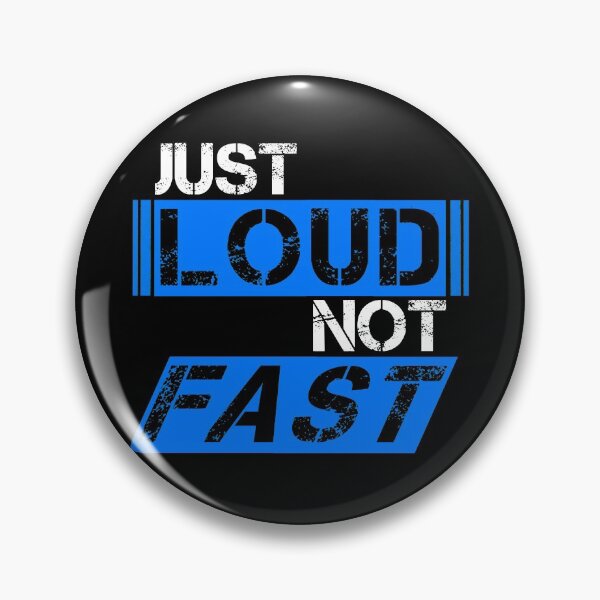 Item preview, Just loud Not fast Blue, white, black - ironic designed and sold by Honest-Quotes.