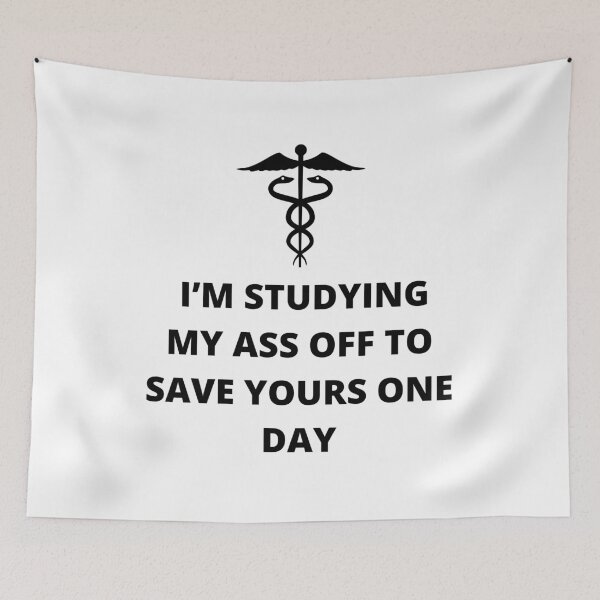 Item preview, I'm studying my ass off to save yours  one day medical student funny  designed and sold by moobg.