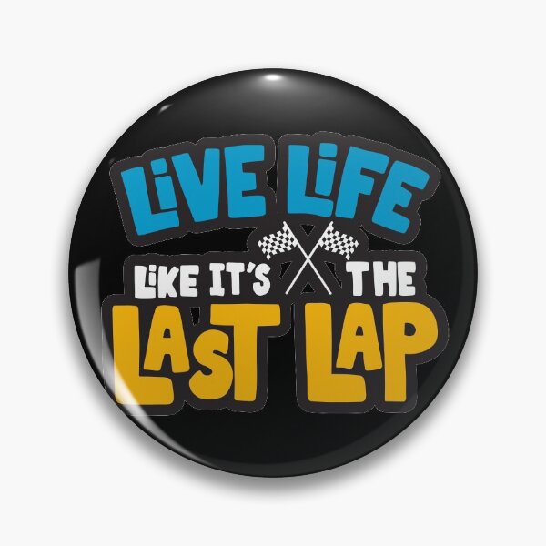 Item preview, Live Life Like It's The Last Lap designed and sold by PilaStudio.