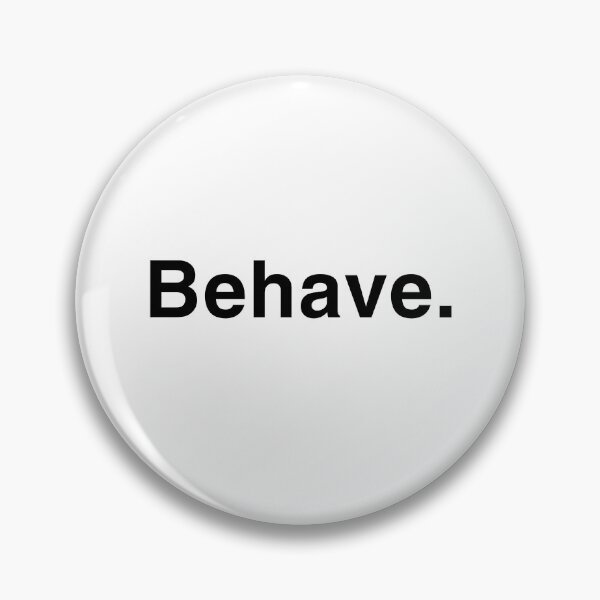 Item preview, Behave. designed and sold by pifflevalve.