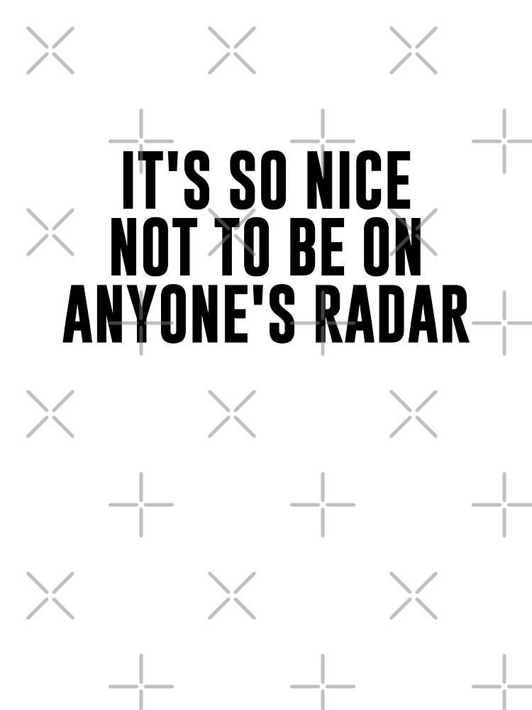 "It's so nice not to be on anyone's radar" Art Print by SerenaMinimal