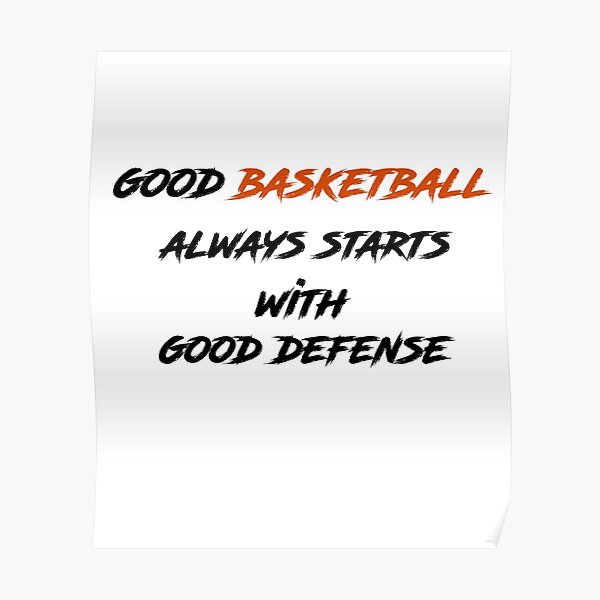 "Good Basketball Always Starts With Good Defense " Poster for Sale by