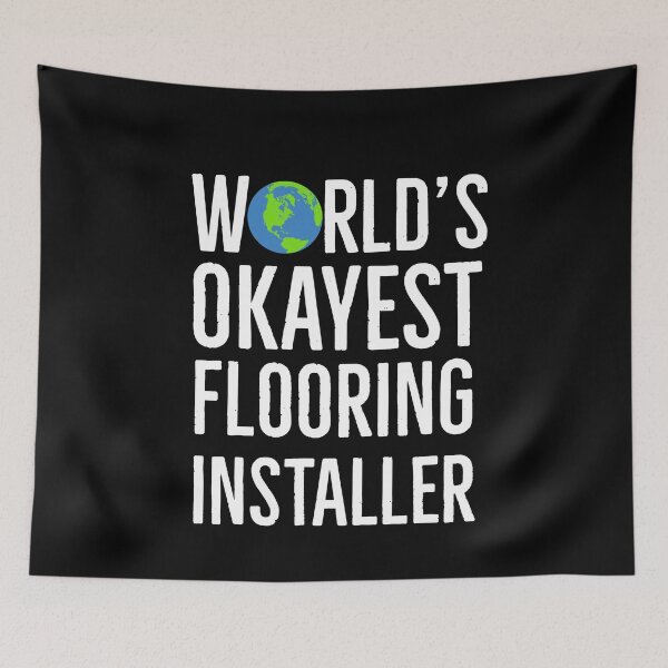 Item preview, Worlds Okayest Flooring Installer designed and sold by AwesomeWorld1.